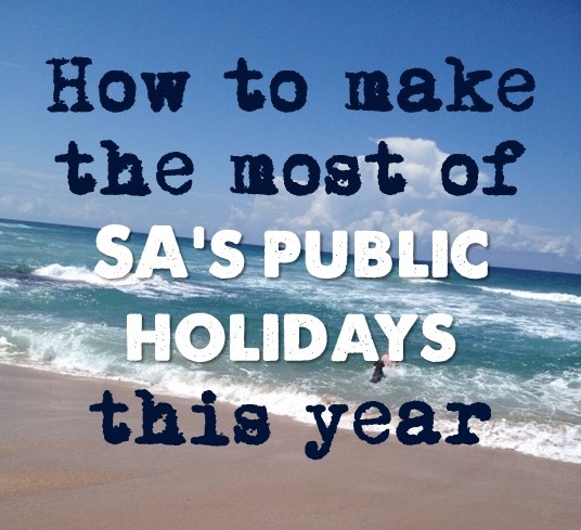 How to Make the Most of SA’s Public Holidays this EASTER